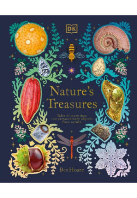 Nature's Treasures: Tales Of More Than 100 Extraordinary Objects From Nature