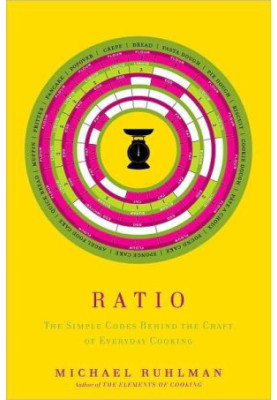 Ratio: The Simple Codes Behind the Craft of Everyday Cooking