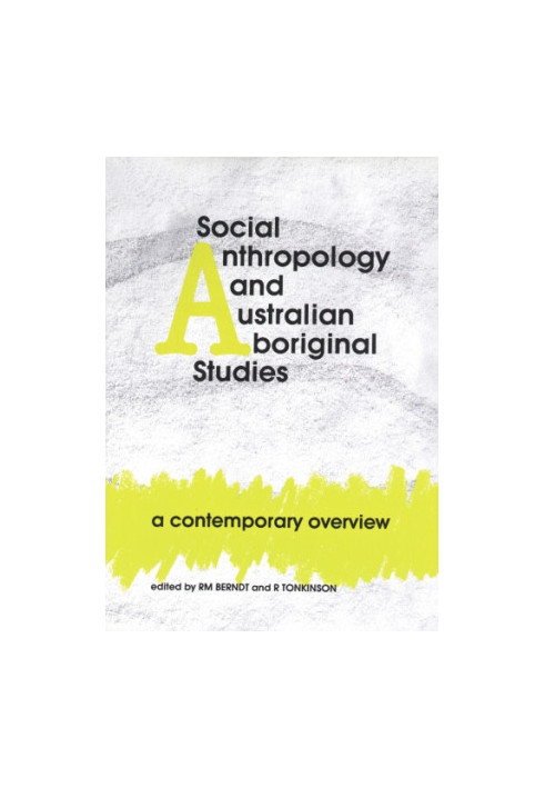 Social anthropology and Australian aboriginal studies: a contemporary overview