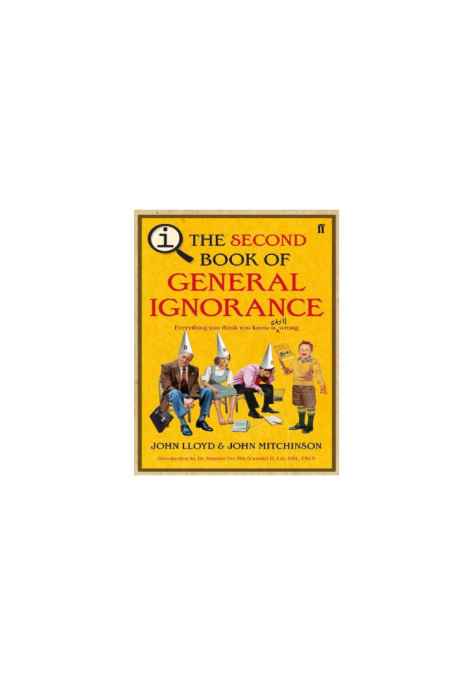 The Second Book of General Ignorance: Everything You Think you Know is Still Wrong