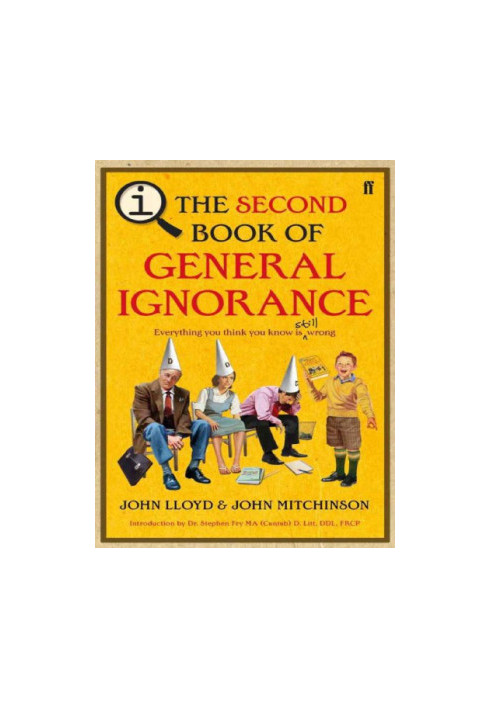 The Second Book of General Ignorance: Everything You Think you Know is Still Wrong