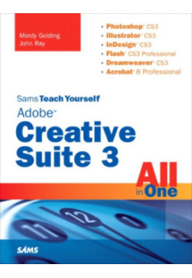 Sams Teach Yourself Adobe Creative Suite 3 All in One