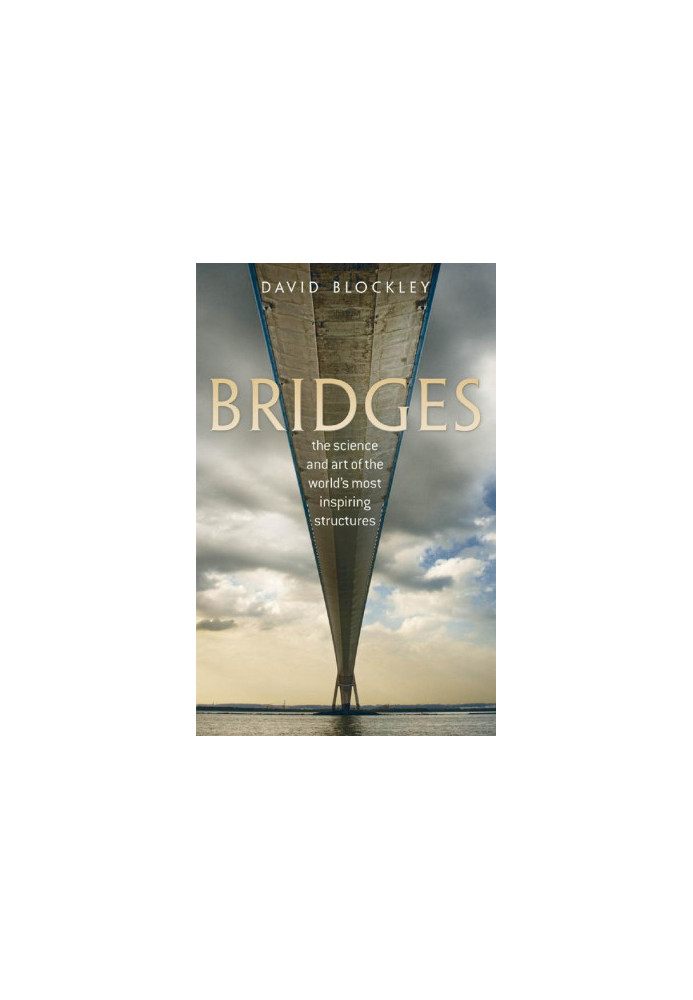 Bridges: The science and art of the world's most inspiring structures