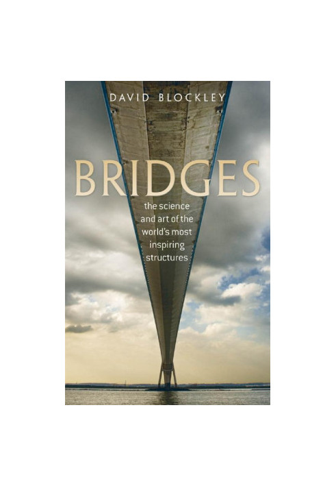 Bridges: The science and art of the world's most inspiring structures
