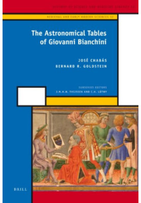 The Astronomical Tables of Giovanni Bianchini (History of Science and Medicine Library)