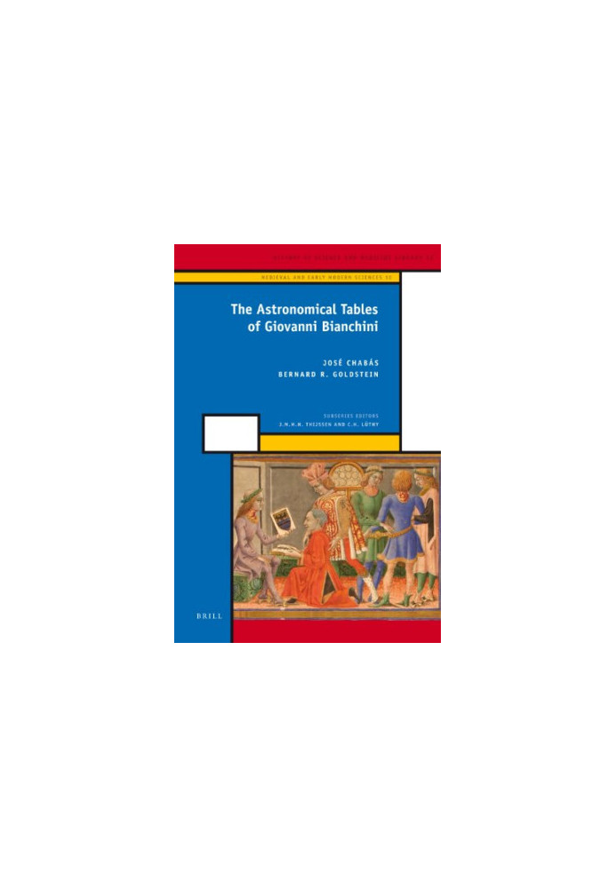 The Astronomical Tables of Giovanni Bianchini (History of Science and Medicine Library)