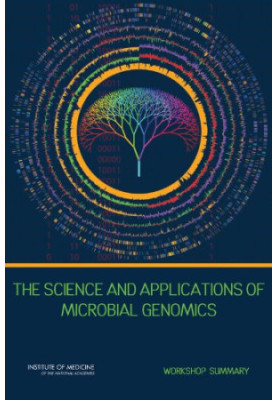 The Science and Applications of Microbial Genomics: Workshop Summary