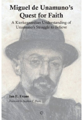 Miguel de Unamuno's quest for faith : a Kierkegaardian understanding of Unamuno's struggle to believe