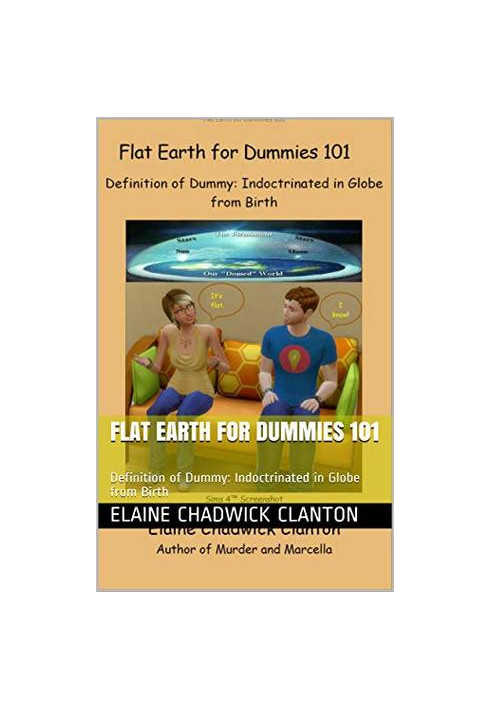 Flat Earth for Dummies 101: Definition of Dummy: Indoctrinated in Globe from Birth