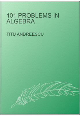 101 Problems in Algebra