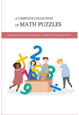 A Complete Collection Of Math Puzzles: A Must-Read For Anyone Wanting To Improve Your Math Fluency: Math Puzzle Books For Adu