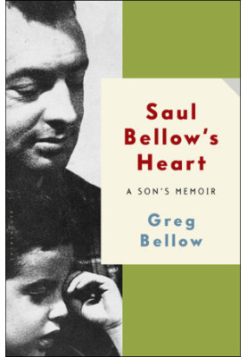 [Saul Bellow's Heart 01] • A Son's Memoir