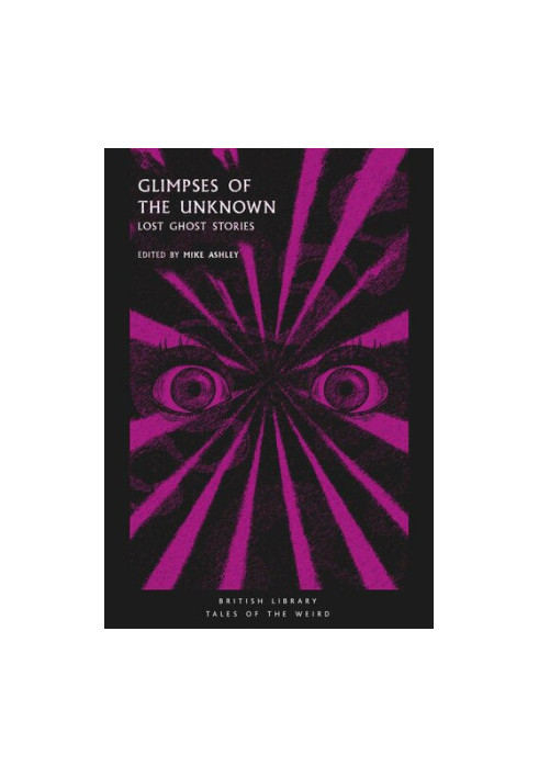 Glimpses of the Unknown: Lost Ghost Stories (British Library Tales of the Weird Book 3)