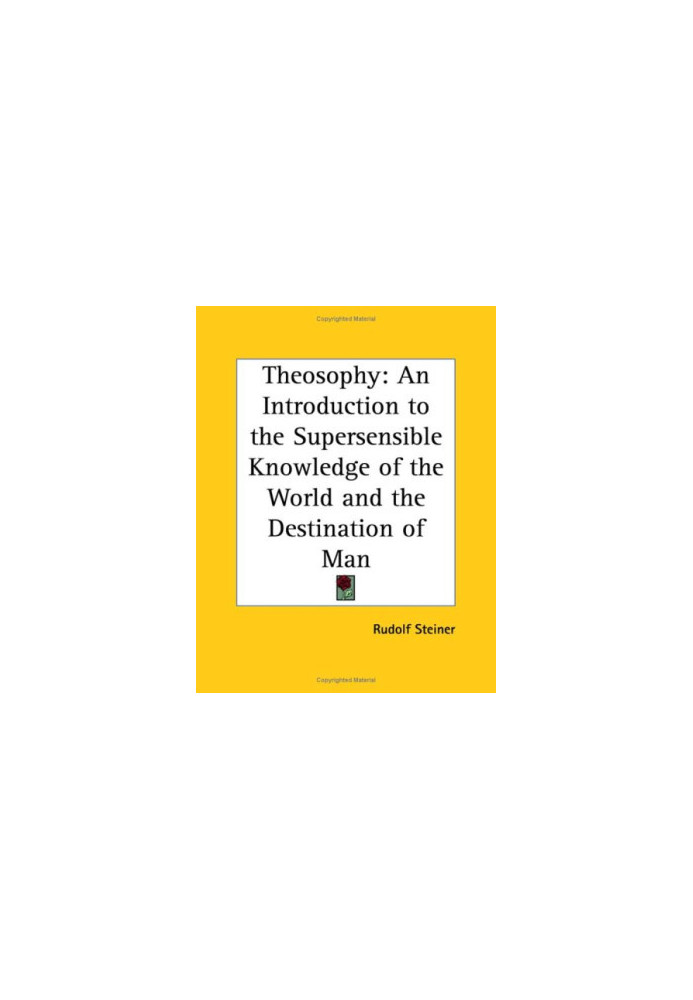Theosophy: An Introduction to the Supersensible Knowledge of the World and the Destination of Man