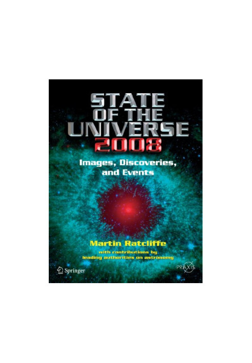 State of the Universe 2008 - New Images, Discoveries, and Events (Springer Praxis Books Popular Astronomy)