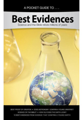 A Pocket Guide To...Best Evidences: Science and the Bible Refute Millions of Years