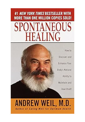 Spontaneous Healing: How to Discover and Enhance Your Body's Natural Ability to Maintain and Heal Itself