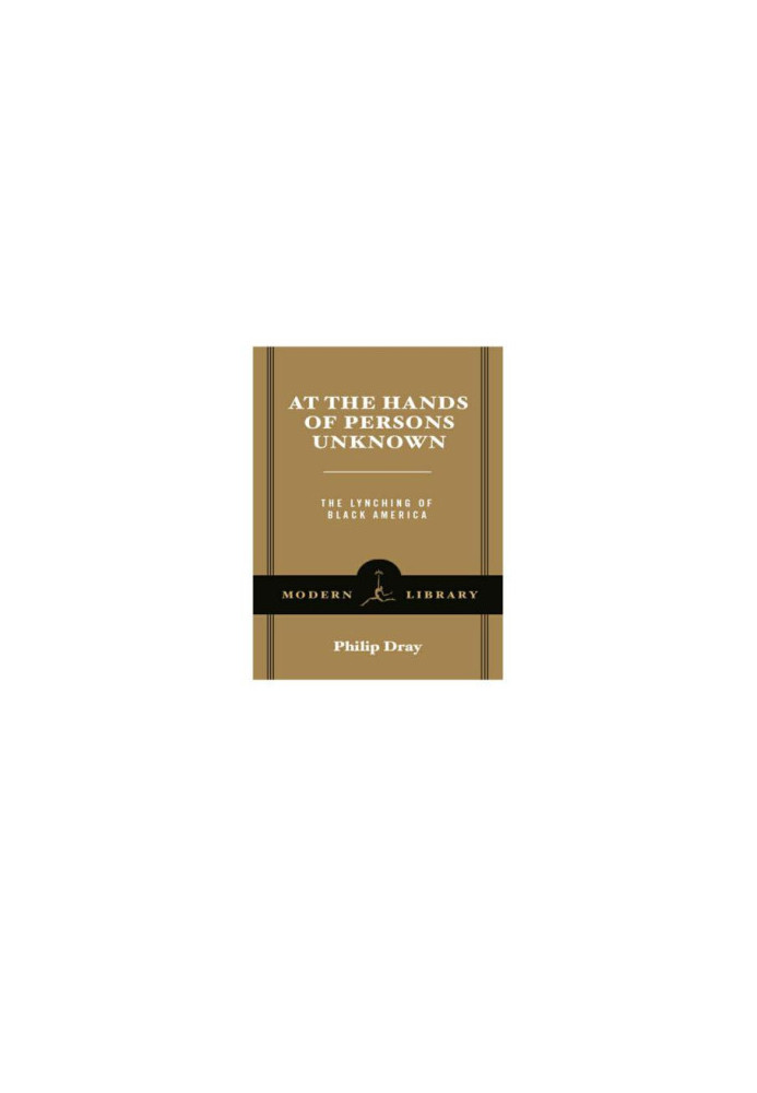 At the hands of persons unknown: the lynching of Black America