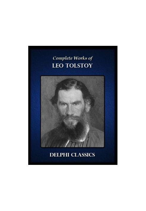 Delphi Complete Works of Leo Tolstoy (Illustrated)