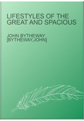 Lifestyles of the Great and Spacious