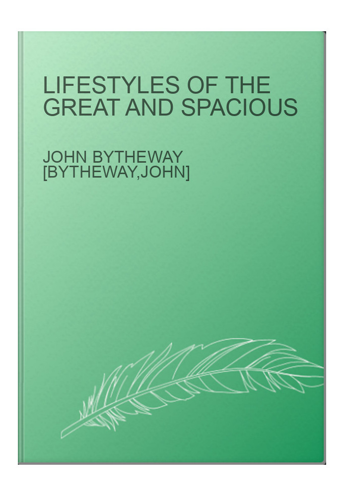 Lifestyles of the Great and Spacious