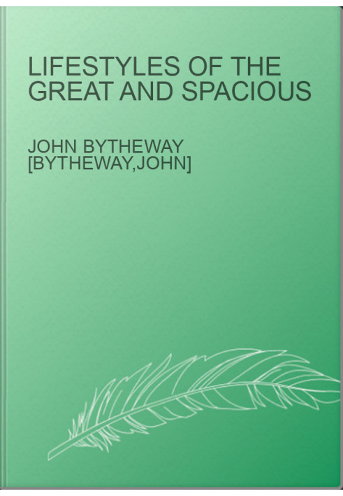 Lifestyles of the Great and Spacious