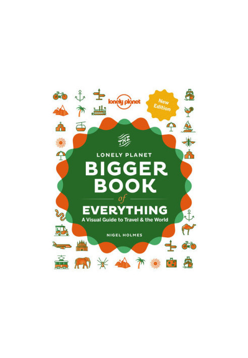 The Lonely Planet Bigger Book of Everything: A Visual Guide to Travel & the World