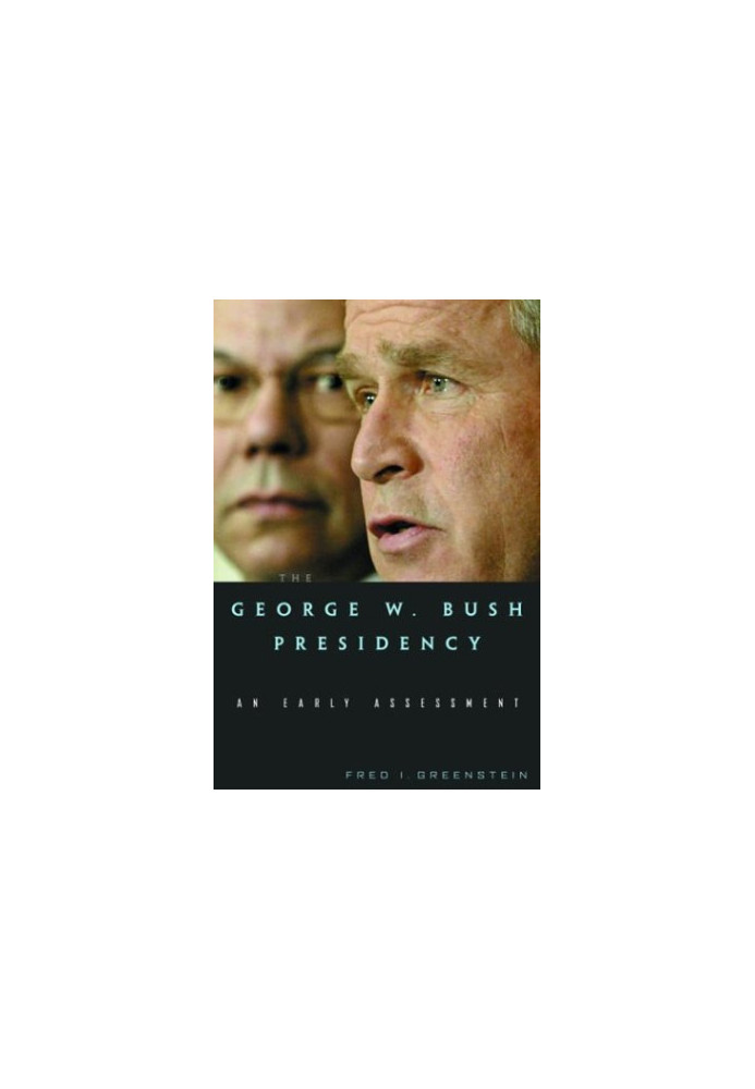 The George W. Bush Presidency - An Early Assessment