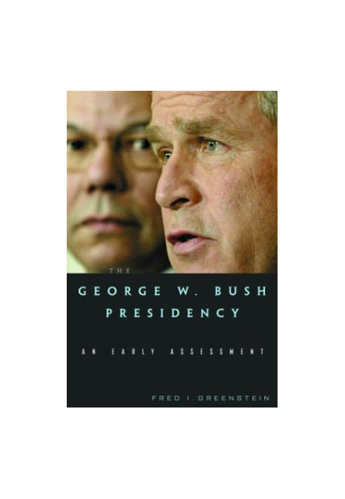 The George W. Bush Presidency - An Early Assessment