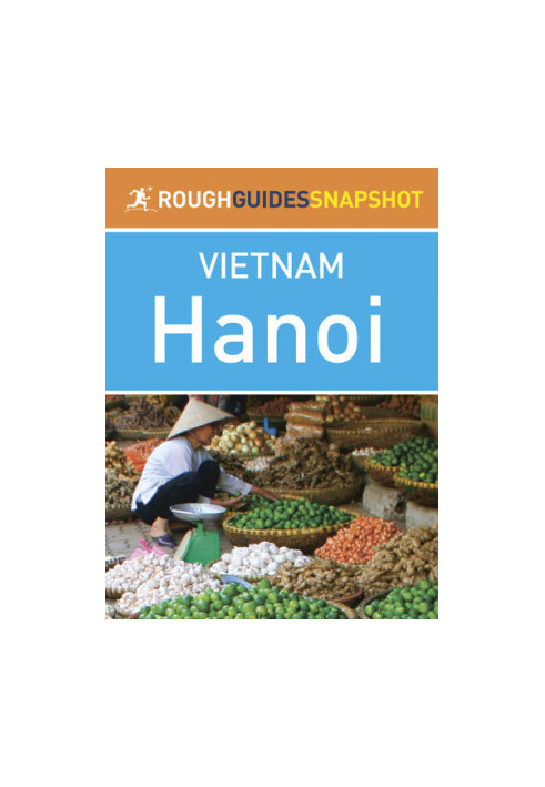 Rough Guides Snapshot Vietnam : Hanoi 2015