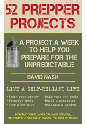 52 Prepper Projects: A Project a Week to Help You Prepare for the Unpredictable