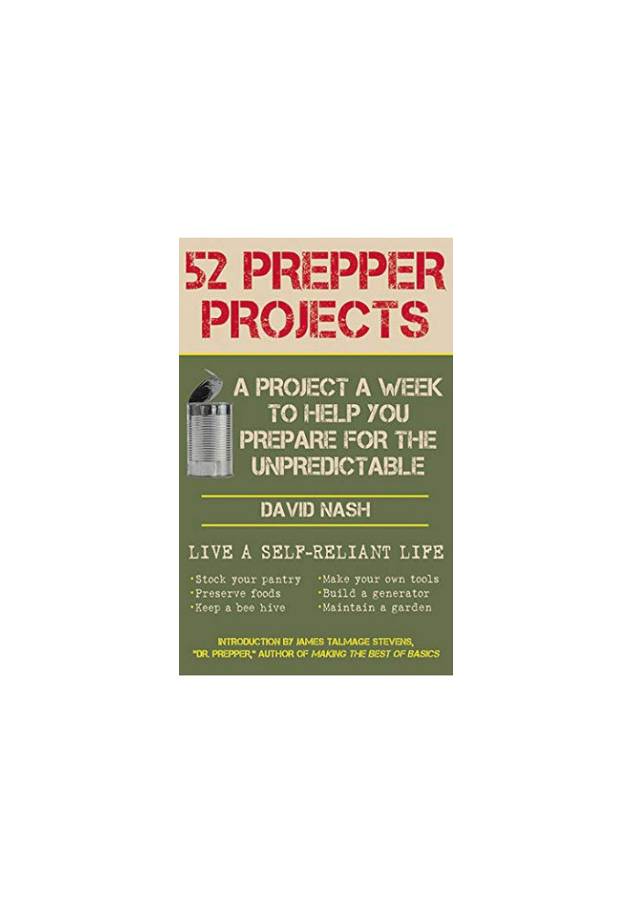 52 Prepper Projects: A Project a Week to Help You Prepare for the Unpredictable