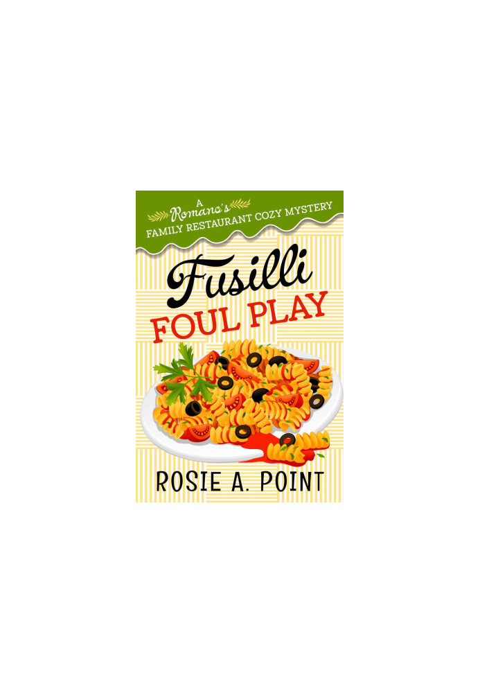 Fusilli Foul Play (Romano's Family Restaurant Cozy Mystery 3)