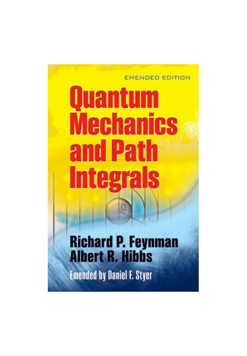 Quantum Mechanics and Path Integrals - Emended Edition (Dover Books on Physics)