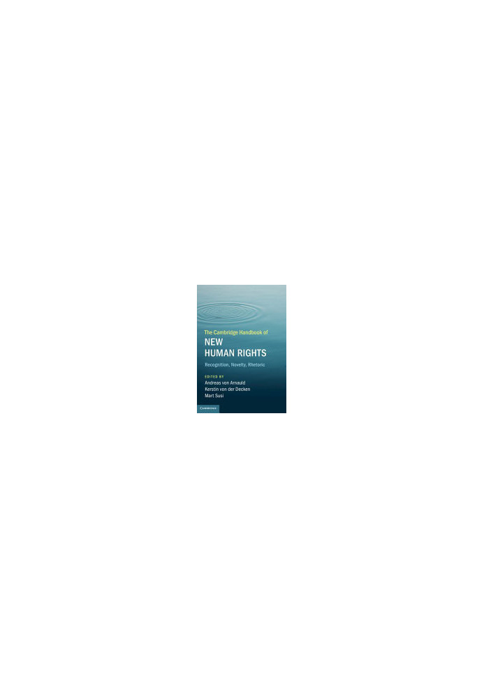 The Cambridge Handbook of New Human Rights: Recognition, Novelty, Rhetoric
