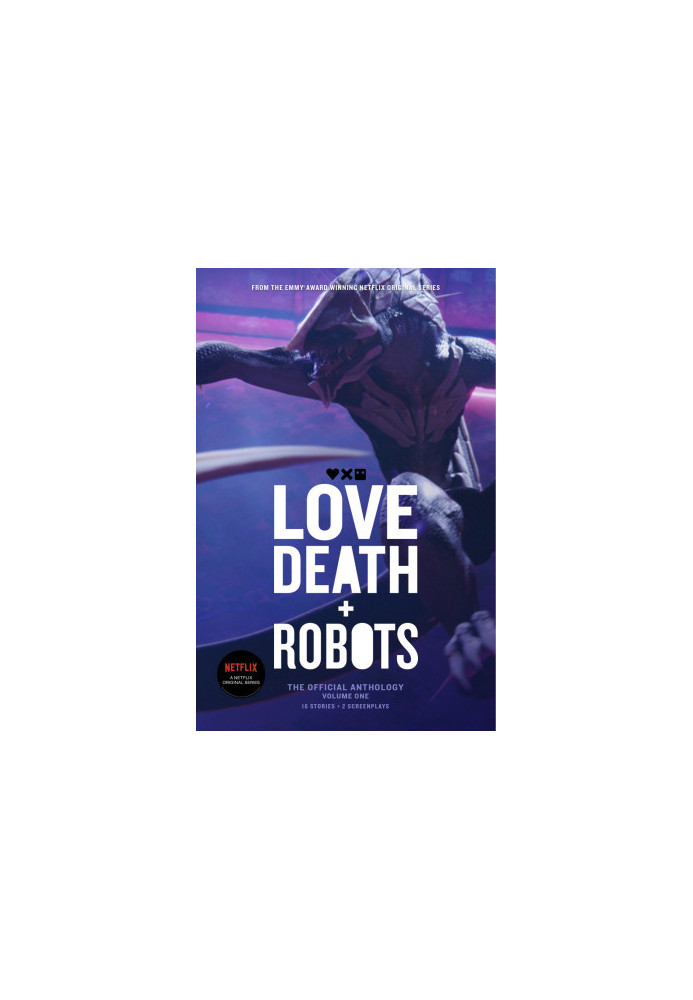 Love, Death + Robots: The Official Anthology Volume One