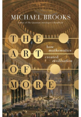 The Art of More: how mathematics created civilisation