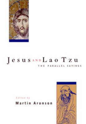 Jesus and Lao Tzu : the parallel sayings with commentaries