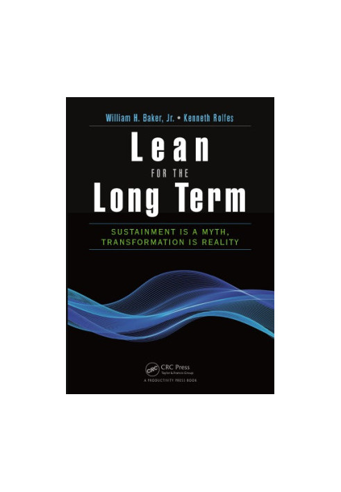 Lean for the Long Term : Sustainment is a Myth, Transformation is Reality