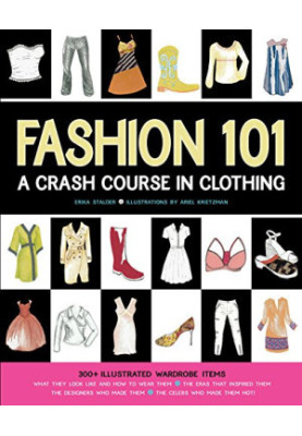 Fashion 101 : a crash course in clothing