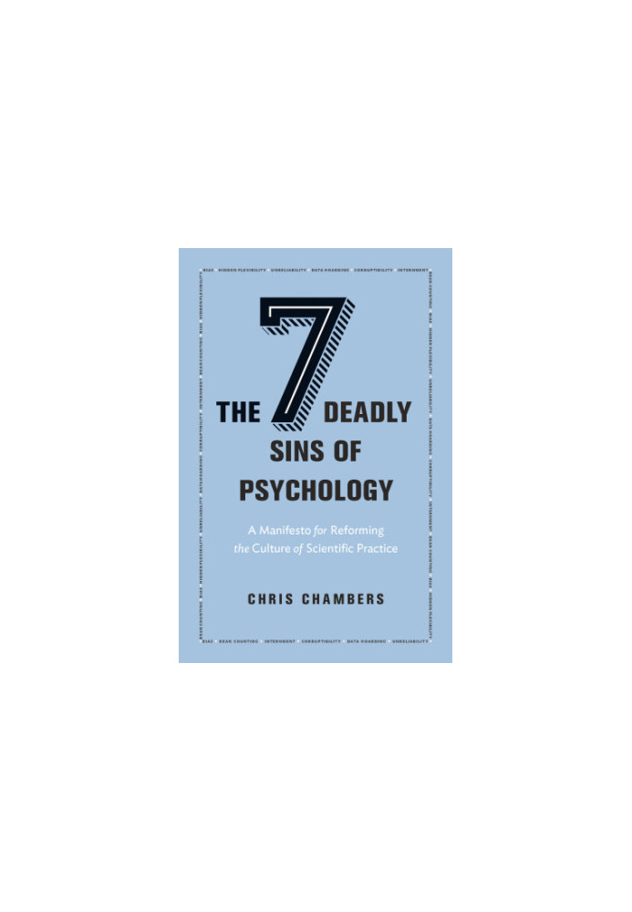 The seven deadly sins of psychology: a manifesto for reforming the culture of scientific practice