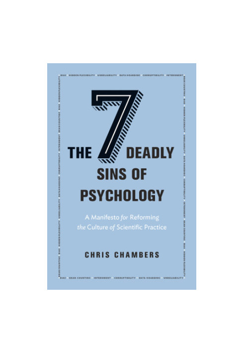The seven deadly sins of psychology: a manifesto for reforming the culture of scientific practice