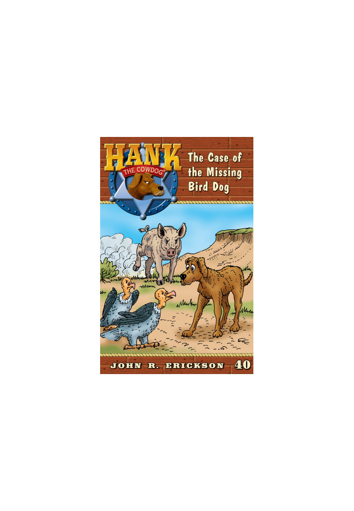 [Hank the Cowdog 40] • The Case of the Missing Birddog