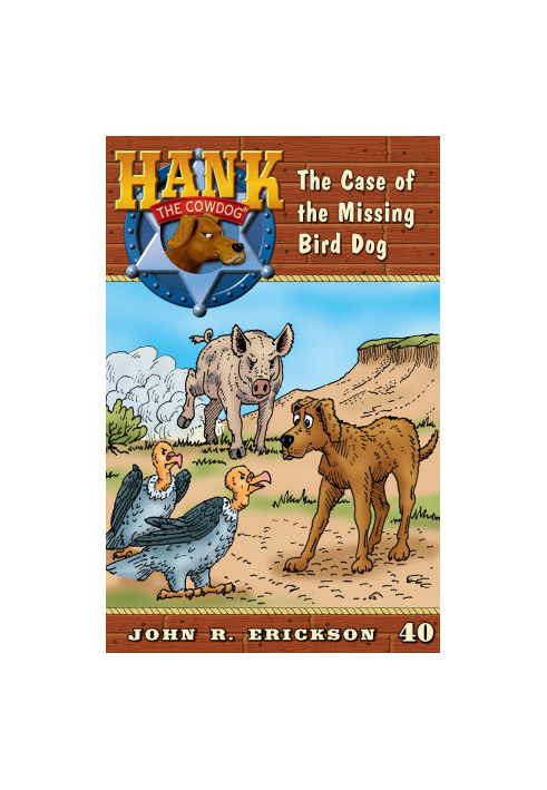 [Hank the Cowdog 40] • The Case of the Missing Birddog