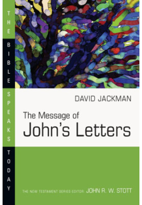 The Message of John's Letters (The Bible Speaks Today Series)
