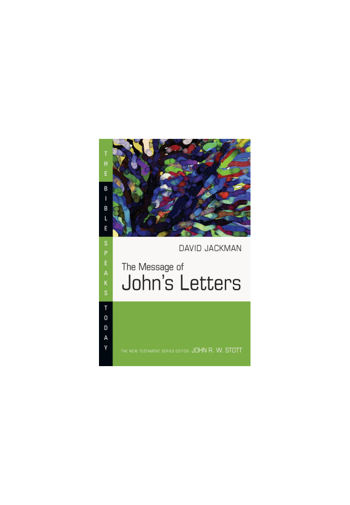 The Message of John's Letters (The Bible Speaks Today Series)