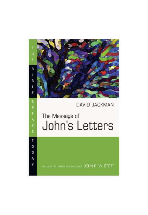 The Message of John's Letters (The Bible Speaks Today Series)
