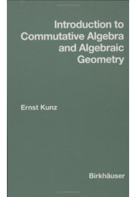 Introduction to Commutative Algebra and Algebraic Geometry
