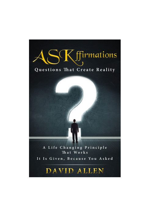 ASKffirmations: Questions That Create Reality