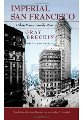 Imperial San Francisco: Urban Power, Earthly Ruin